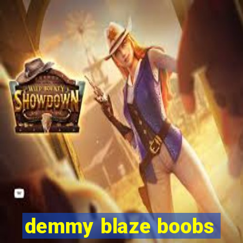 demmy blaze boobs